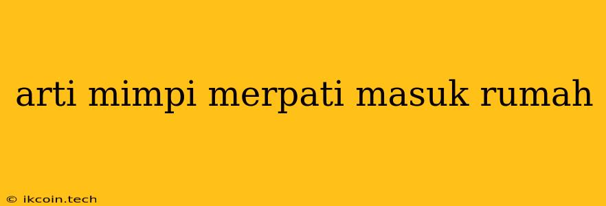 Arti Mimpi Merpati Masuk Rumah