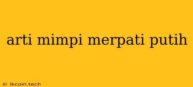 Arti Mimpi Merpati Putih