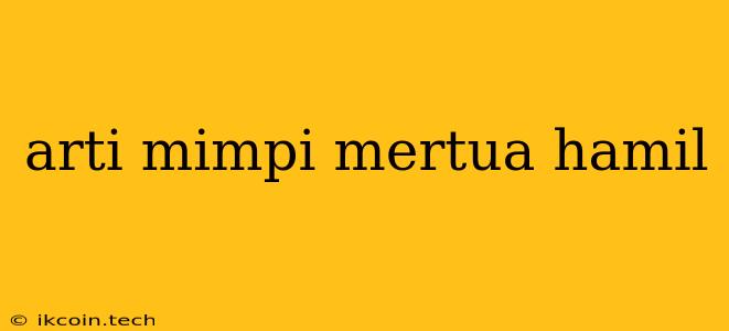 Arti Mimpi Mertua Hamil