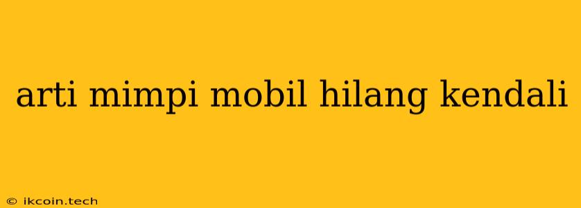 Arti Mimpi Mobil Hilang Kendali