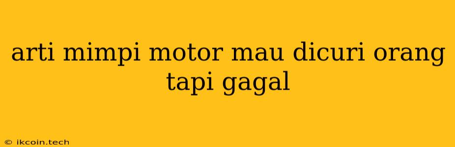 Arti Mimpi Motor Mau Dicuri Orang Tapi Gagal