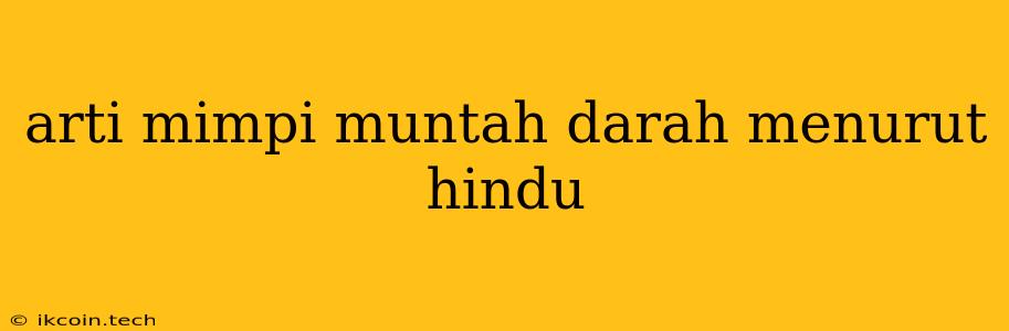 Arti Mimpi Muntah Darah Menurut Hindu