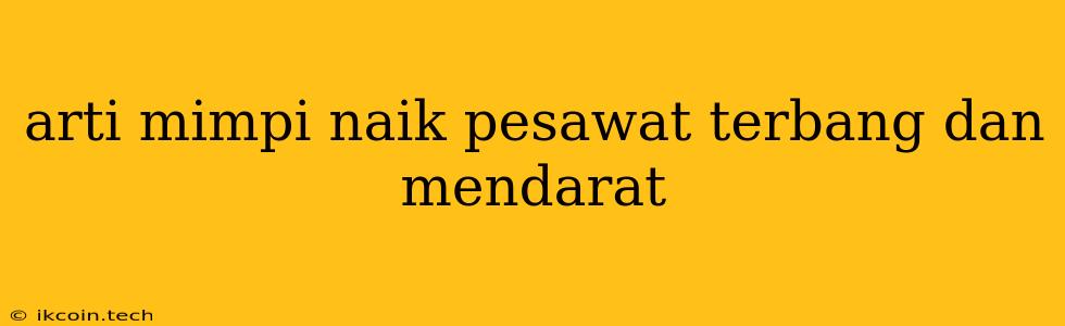 Arti Mimpi Naik Pesawat Terbang Dan Mendarat