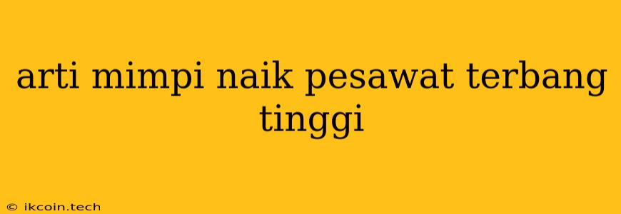 Arti Mimpi Naik Pesawat Terbang Tinggi