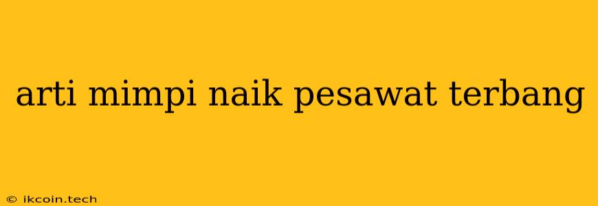 Arti Mimpi Naik Pesawat Terbang