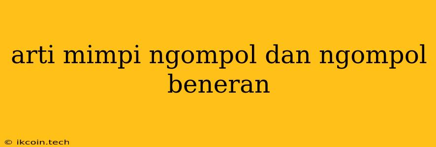 Arti Mimpi Ngompol Dan Ngompol Beneran