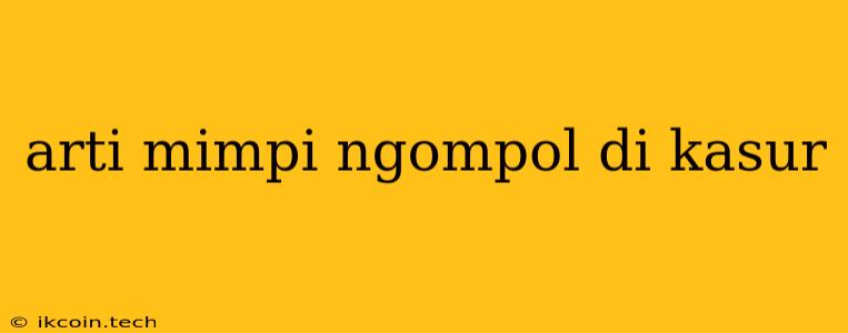 Arti Mimpi Ngompol Di Kasur