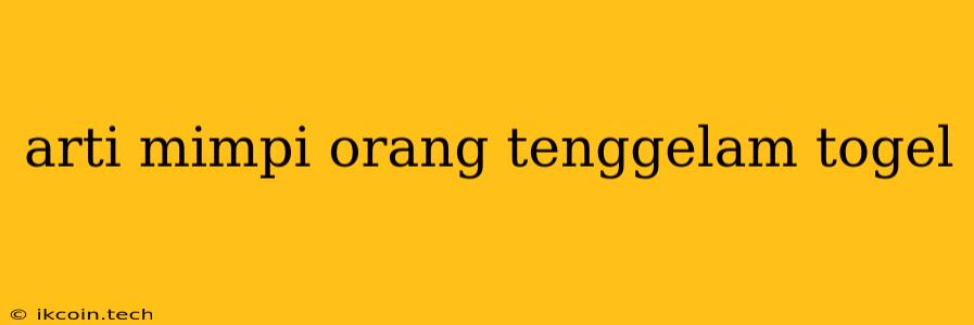 Arti Mimpi Orang Tenggelam Togel