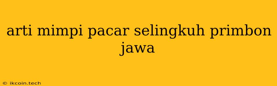 Arti Mimpi Pacar Selingkuh Primbon Jawa