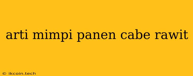 Arti Mimpi Panen Cabe Rawit