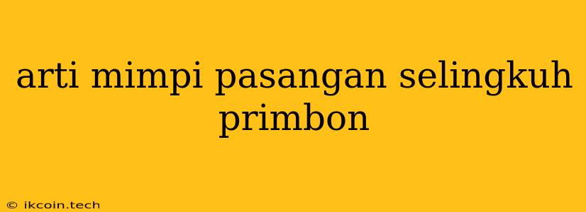 Arti Mimpi Pasangan Selingkuh Primbon