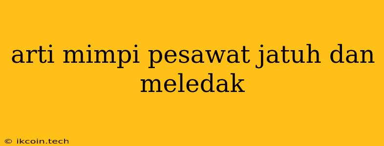 Arti Mimpi Pesawat Jatuh Dan Meledak