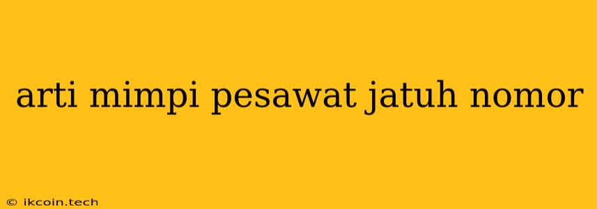 Arti Mimpi Pesawat Jatuh Nomor