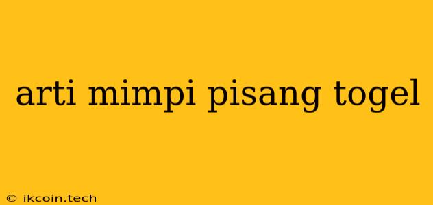 Arti Mimpi Pisang Togel