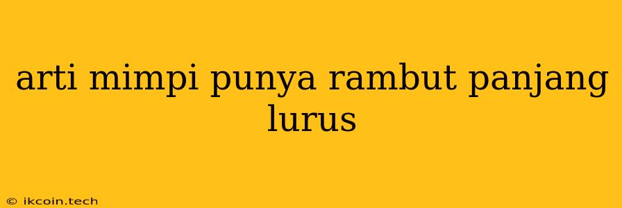 Arti Mimpi Punya Rambut Panjang Lurus