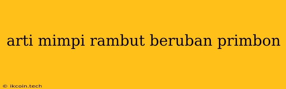 Arti Mimpi Rambut Beruban Primbon