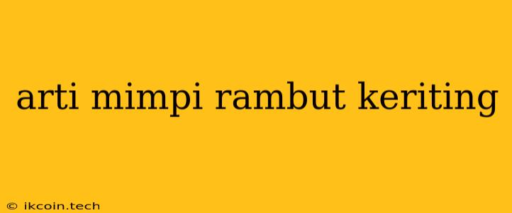 Arti Mimpi Rambut Keriting