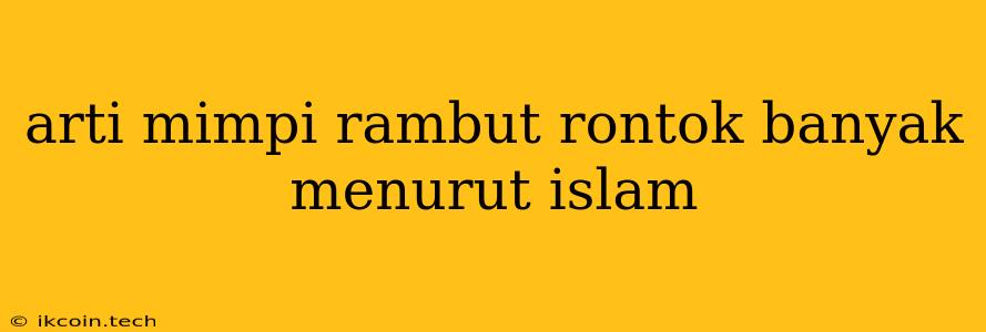 Arti Mimpi Rambut Rontok Banyak Menurut Islam