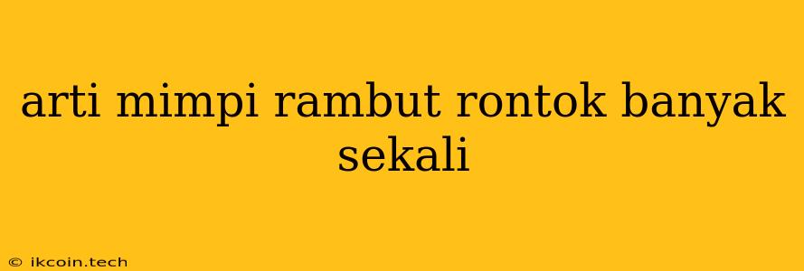 Arti Mimpi Rambut Rontok Banyak Sekali