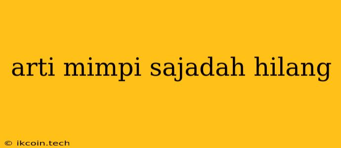 Arti Mimpi Sajadah Hilang