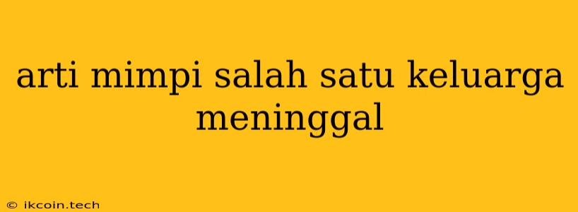 Arti Mimpi Salah Satu Keluarga Meninggal