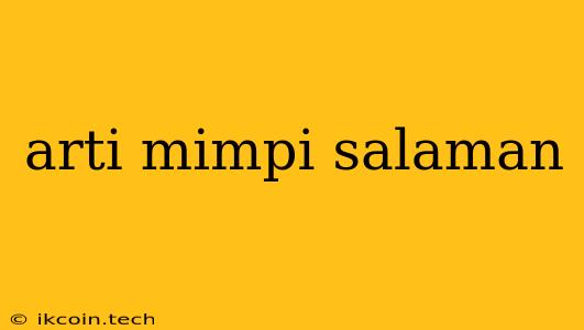 Arti Mimpi Salaman