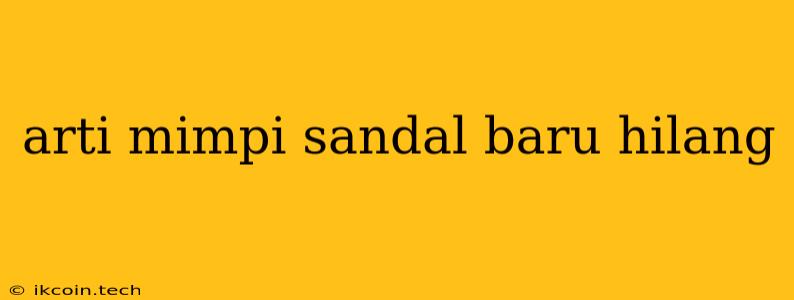 Arti Mimpi Sandal Baru Hilang