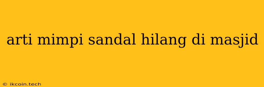 Arti Mimpi Sandal Hilang Di Masjid