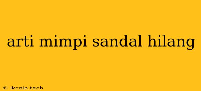 Arti Mimpi Sandal Hilang