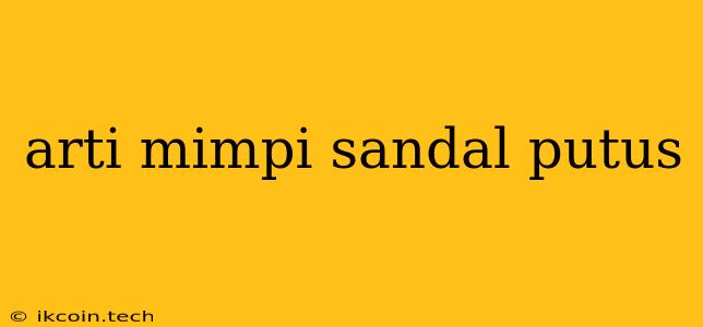 Arti Mimpi Sandal Putus