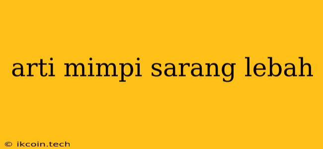 Arti Mimpi Sarang Lebah