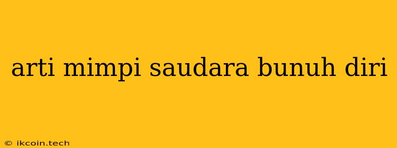 Arti Mimpi Saudara Bunuh Diri