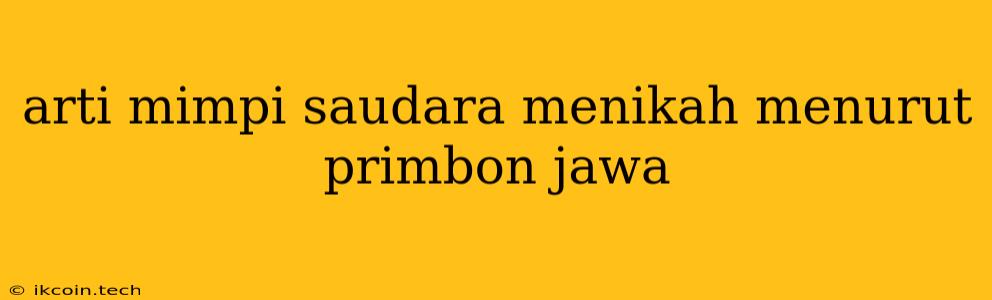 Arti Mimpi Saudara Menikah Menurut Primbon Jawa