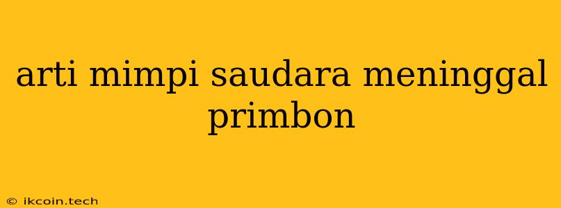 Arti Mimpi Saudara Meninggal Primbon