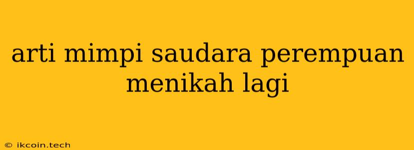 Arti Mimpi Saudara Perempuan Menikah Lagi