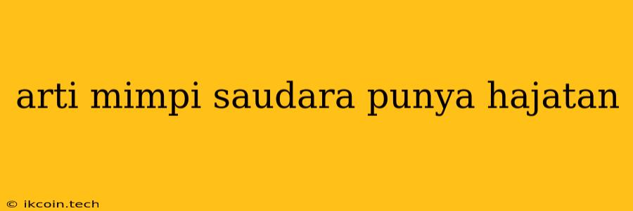 Arti Mimpi Saudara Punya Hajatan