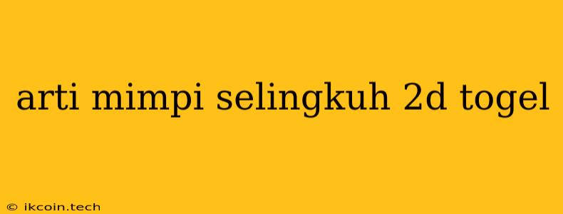 Arti Mimpi Selingkuh 2d Togel