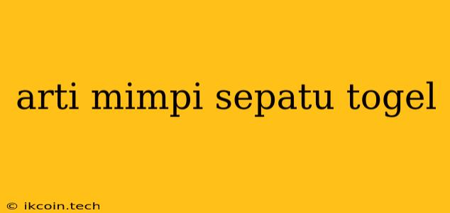 Arti Mimpi Sepatu Togel