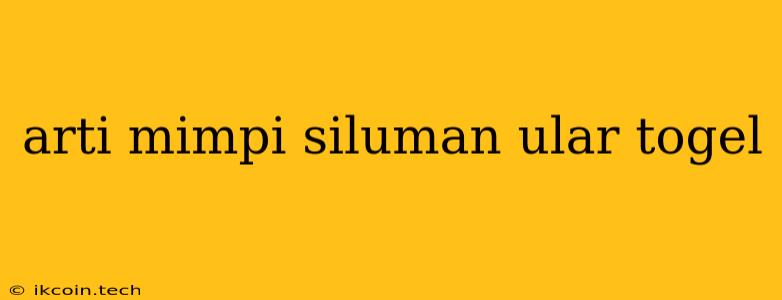 Arti Mimpi Siluman Ular Togel