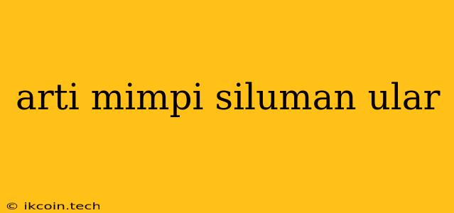 Arti Mimpi Siluman Ular