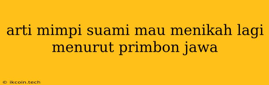 Arti Mimpi Suami Mau Menikah Lagi Menurut Primbon Jawa