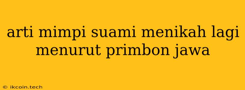 Arti Mimpi Suami Menikah Lagi Menurut Primbon Jawa