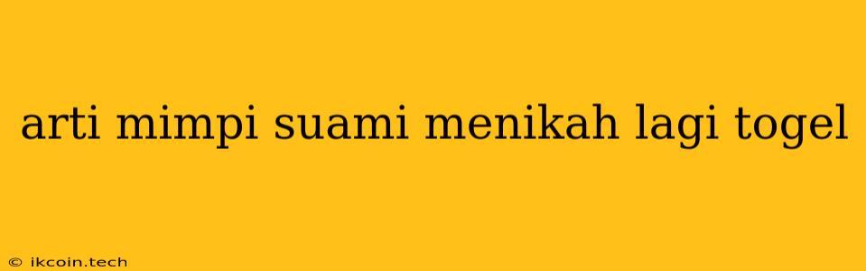 Arti Mimpi Suami Menikah Lagi Togel