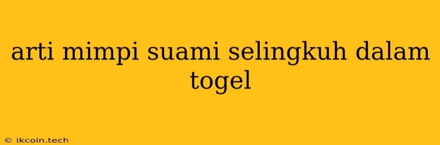 Arti Mimpi Suami Selingkuh Dalam Togel