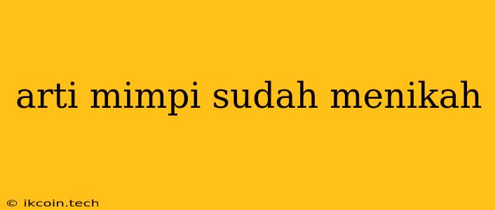 Arti Mimpi Sudah Menikah