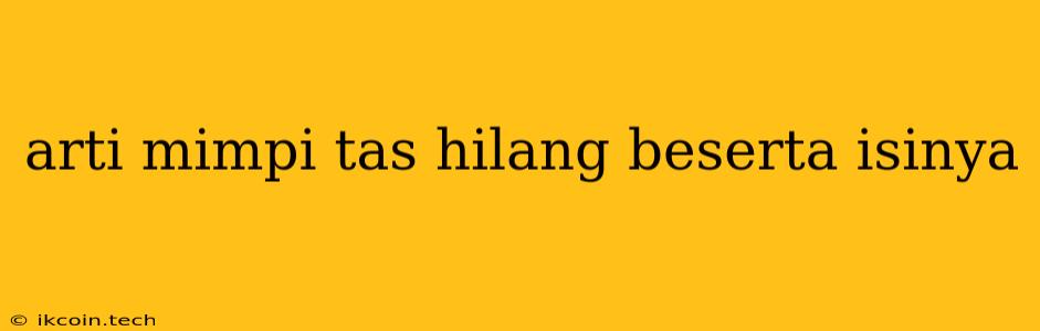 Arti Mimpi Tas Hilang Beserta Isinya