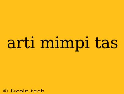 Arti Mimpi Tas