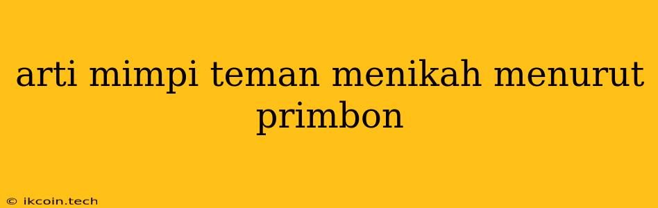 Arti Mimpi Teman Menikah Menurut Primbon