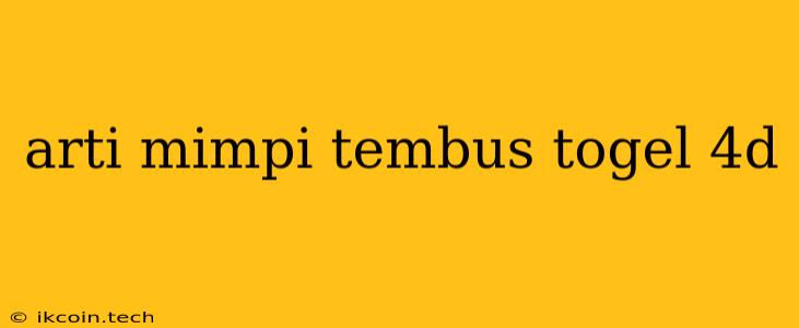 Arti Mimpi Tembus Togel 4d