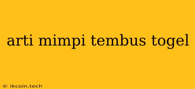 Arti Mimpi Tembus Togel